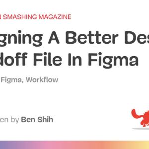 Designing A Better Design Handoff File In Figma