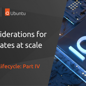 IoT Project Lifecycle: Key considerations for OTA updates at scale [Part IV]