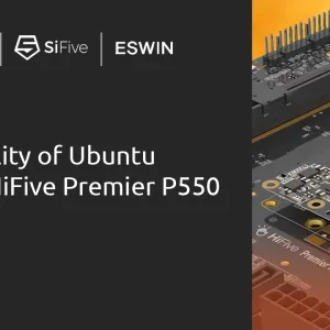 SiFive, ESWIN Computing and Canonical announce availability of Ubuntu on the  HiFive Premier P550