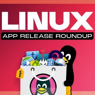 Linux App Release Roundup (September 2026)