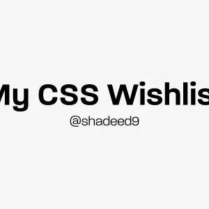 My CSS Wishlist