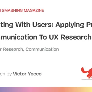 Connecting With Users: Applying Principles Of Communication To UX Research