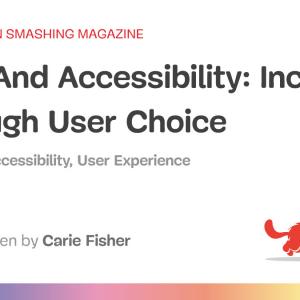 CSS And Accessibility: Inclusion Through User Choice