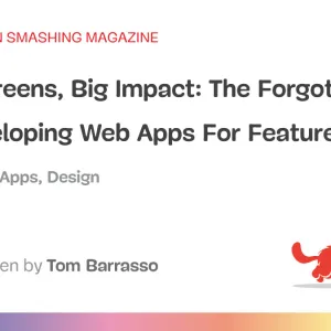 Tiny Screens, Big Impact: The Forgotten Art Of Developing Web Apps For Feature Phones