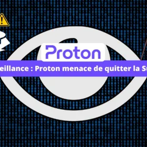 Surveillance : Proton menace de quitter la Suisse