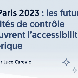 A11y Paris 2023 : les futures autorités de contrôle découvrent l’accessibilité numérique