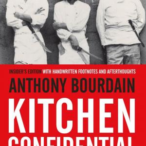 Anthony Bourdain — Kitchen Confidential: Adventures in the Culinary Underbelly