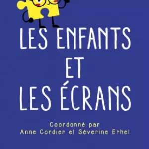 « Les enfants et les écrans » : un anti-dictionnaire des idées reçues