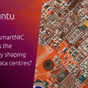What is a smartNIC and how is the technology shaping modern data centres?
