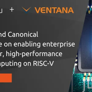 Ventana and Canonical collaborate on enabling enterprise data center, high-performance and AI computing on RISC-V