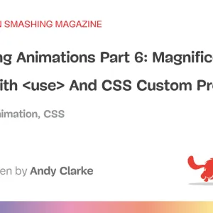 Smashing Animations Part 6: Magnificent SVGs With `<use>` And CSS Custom Properties