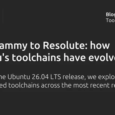 From Jammy to Resolute: how Ubuntu’s toolchains have evolved