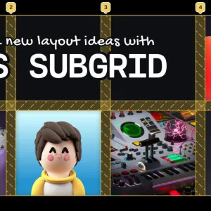 Brand New Layouts with CSS Subgrid