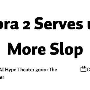 Sora 2 Serves up More Slop