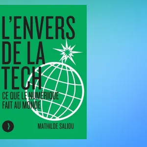 Dans « L’envers de la tech », Mathilde Saliou dévoile le coût invisible du numérique - Méta-media | La révolution de l'information