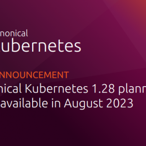 Canonical Kubernetes 1.28 pre-announcement