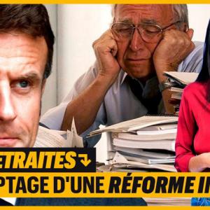 RETRAITES : DÉCRYPTAGE D'UNE RÉFORME INJUSTE