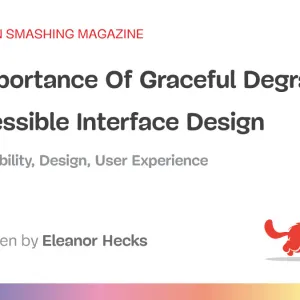 The Importance Of Graceful Degradation In Accessible Interface Design