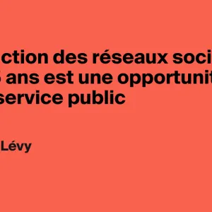 L’interdiction des réseaux sociaux avant 15 ans est une opportunité pour le service public - AOC media