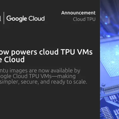 Canonical announces optimized Ubuntu images for TPU virtual machines by Google Cloud