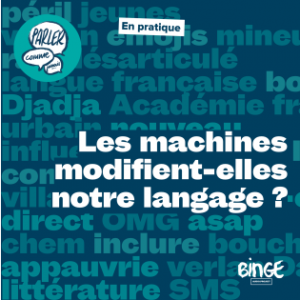 En pratique | Les machines modifient-elles notre langage ?