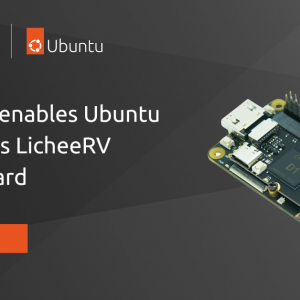 Canonical enables Ubuntu on Sipeed’s LicheeRV RISC-V board