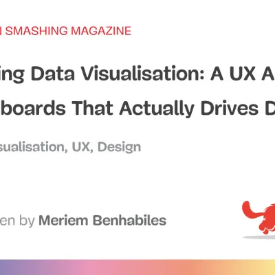 Rethinking Data Visualisation: A UX Approach To Dashboards That Actually Drives Decisions