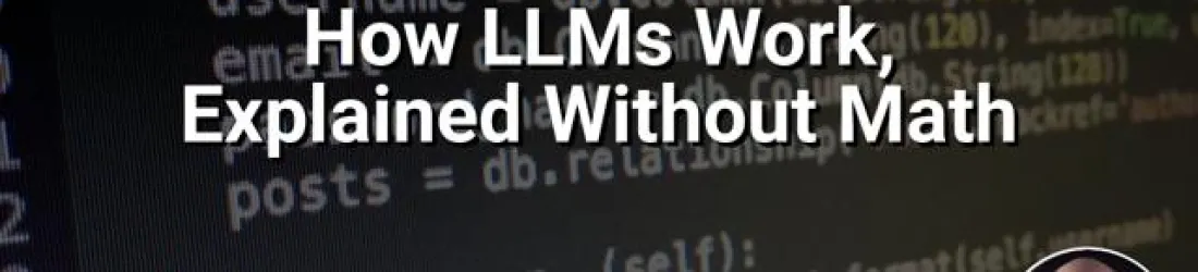 How LLMs Work, Explained Without Math