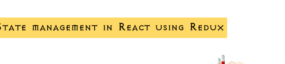 State management in React using Redux and React-redux