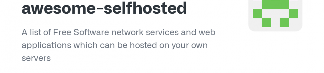 GitHub - awesome-selfhosted/awesome-selfhosted: A list of Free Software network services and web applications which can be hosted on your own servers