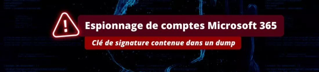 Espionnage de comptes Microsoft : la clé de signature provient d’un dump !