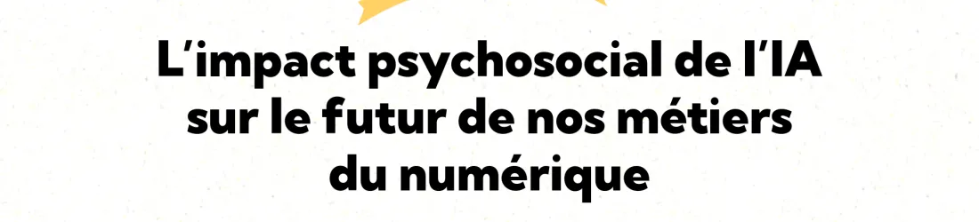 L’impact psychosocial de l’IA sur le futur de nos métiers du numérique — Paris Web