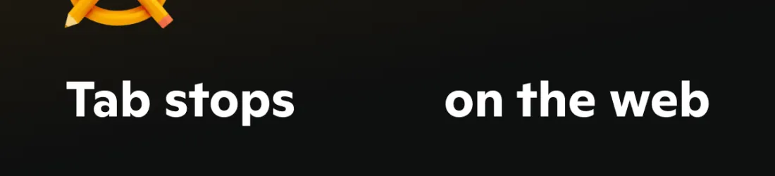 Tab stops on the web