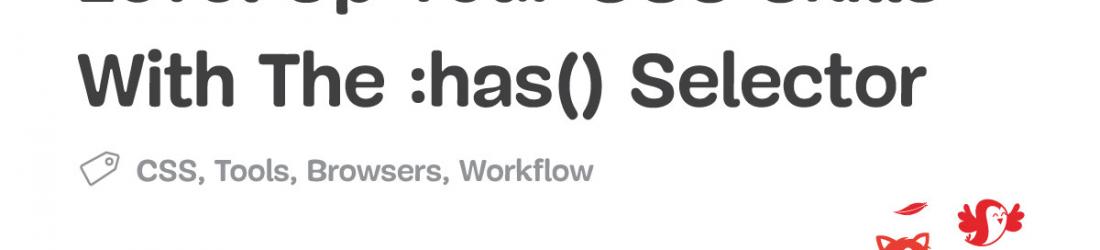Level Up Your CSS Skills With The :has() Selector — Smashing Magazine