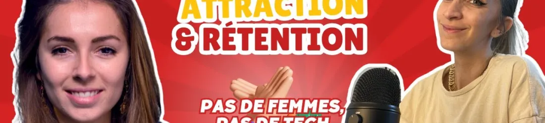 Sans femmes pas de tech 😱 : rétention, red flag et communauté