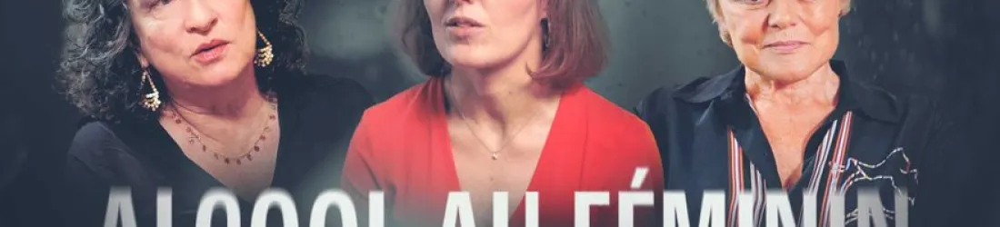 Alcool au féminin, elles brisent le tabou en replay