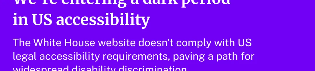 We're entering a dark period in US accessibility | Semantic Fish Net