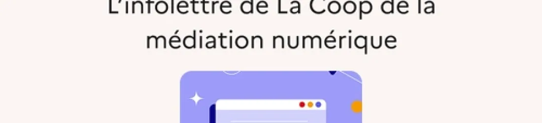Scoop, l'infolettre mensuelle de La Coop | Les Bases du numérique d’intérêt général