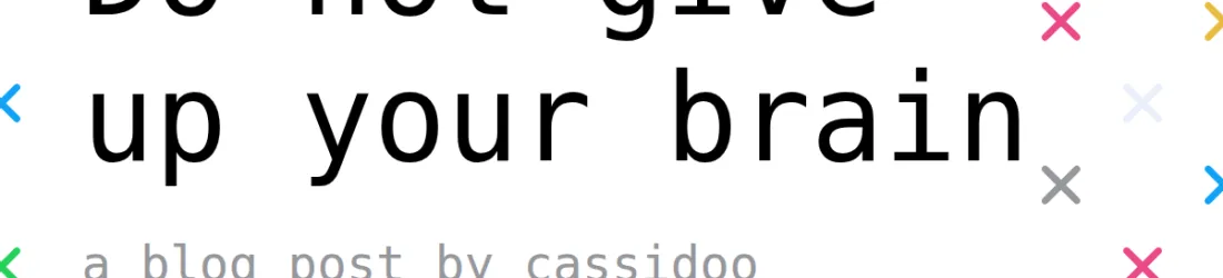 Do not give up your brain