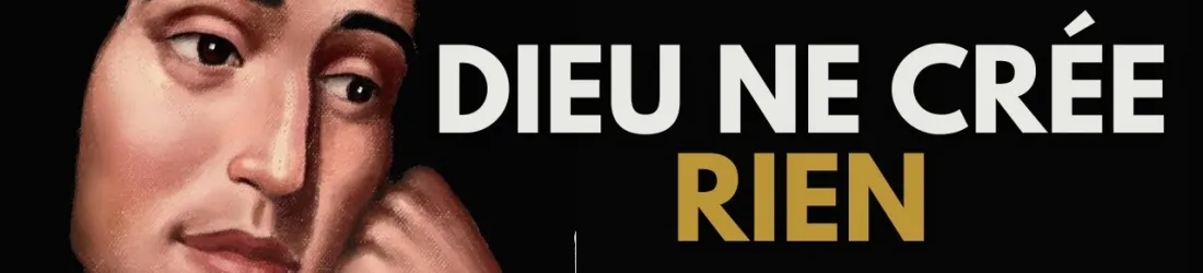 SPINOZA - Dieu ne crée rien !