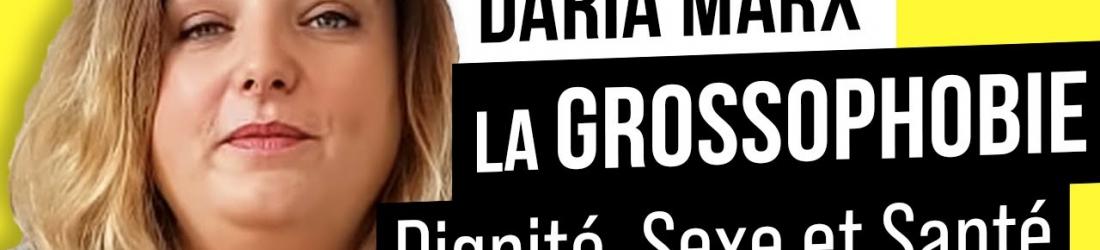 La Grossophobie : Dignité, Sexe et Santé (Daria Marx de Gras Politique)