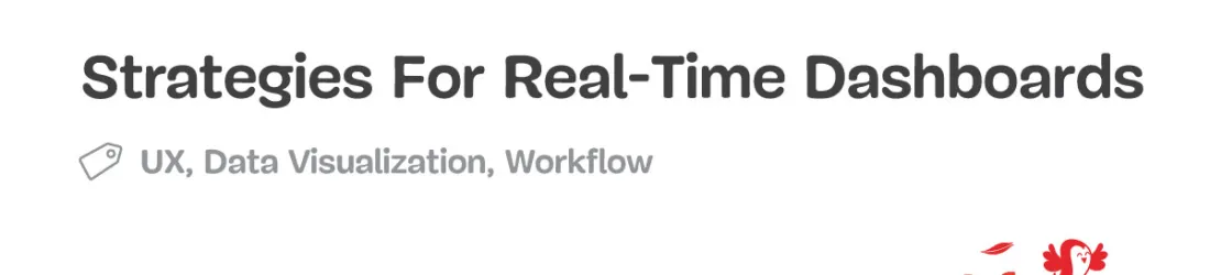 From Data To Decisions: UX Strategies For Real-Time Dashboards