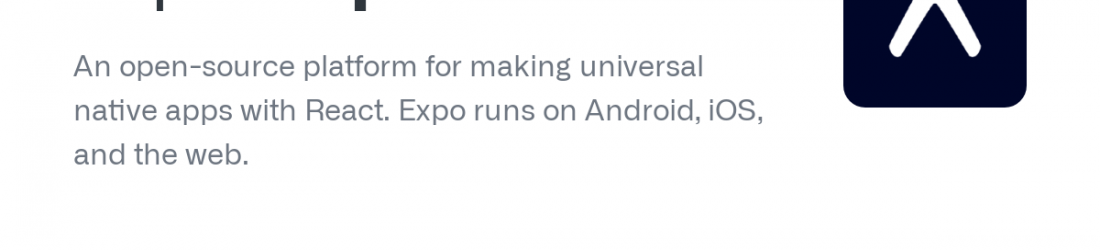 Expo – open-source platform for making universal apps for Android, iOS, and web