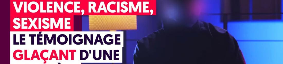 VIOLENCE, RACISME, SEXISME : LE TÉMOIGNAGE GLAÇANT D'UNE POLICIÈRE