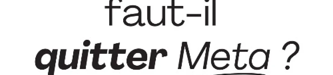 Faut-il quitter Meta ?