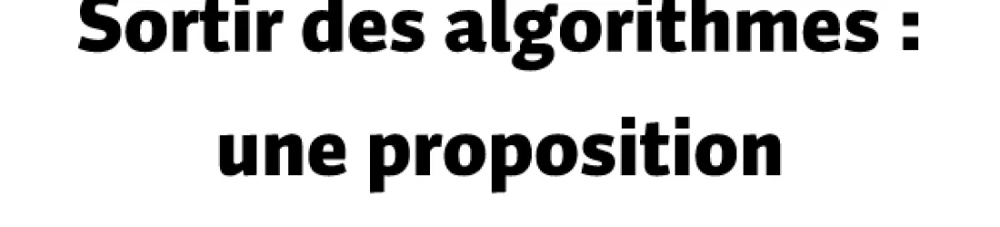 Sortir des algorithmes : une proposition