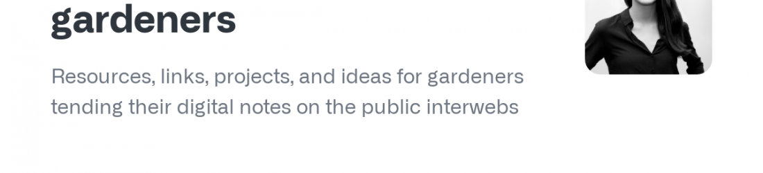 GitHub - MaggieAppleton/digital-gardeners: Resources, links, projects, and ideas for gardeners tending their digital notes on the public interwebs