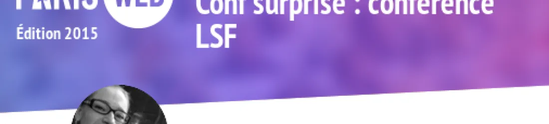 Conf surprise : conférence LSF — Paris Web