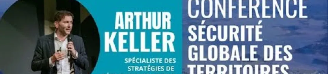 Arthur Keller - Conférence - Sécurité Globale des Territoires